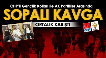 Gaziantep'te CHP’li Gençlik Kolları ile AK Partililer arasında kavga: 4 yaralı