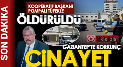 Gaziantep’te cinayet! Kooperatif başkanı damadı tarafından öldürüldü
