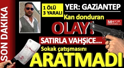 Gaziantep'te kan donduran olay! 1 ölü 3 yaralı