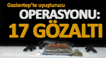 Gaziantep’te uyuşturucu operasyonu: 17 gözaltı