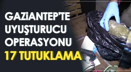 Gaziantep'te uyuşturucu operasyonu: 17 tutuklama