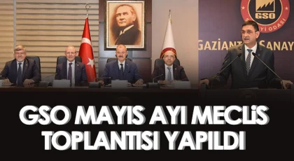 GSO Mayıs ayı meclis toplantısı yapıldı