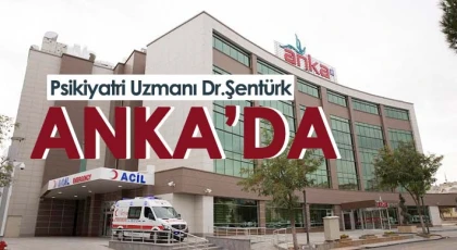 Psikiyatri Uzmanı Dr.Şentürk ANKA’da