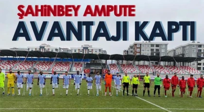 Şahinbey Ampute Futbol Takımı avantajlı döndü