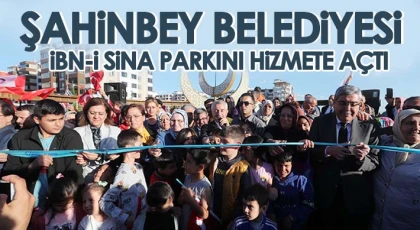 Şahinbey Belediyesi İbn-İ Sina Parkını Hizmete Açtı
