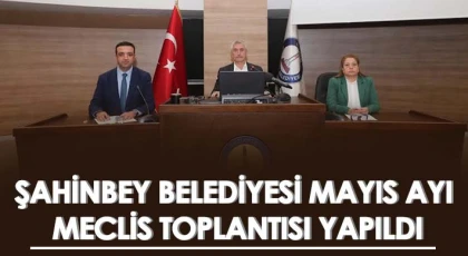 Şahinbey Belediyesi Mayıs Ayı Meclis Toplantısı Yapıldı