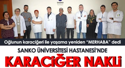 SANKO Üniversitesi Hastanesi’nde Karaciğer Nakli