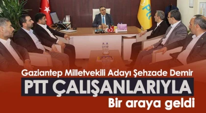 Şehzade Demir PTT çalışanlarıyla bir araya geldi