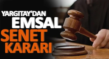 Yargıtay'dan emsal senet kararı