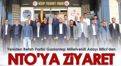 Yeniden Refah Partisi Gaziantep Milletvekili Adayı Bilici’den NTO’ya Ziyaret