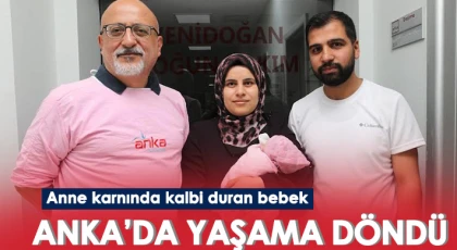 Anne karnında kalbi duran bebek ANKA’da yaşama döndü
