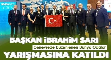Başkan İbrahim Sarı Cenevrede Düzenlenen Dünya Odalar Yarışmasına Katıldı