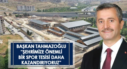 Başkan Tahmazoğlu: Şehrimize önemli bir spor tesisi daha kazandırıyoruz