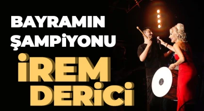 Bayramın Şampiyonu İrem Derici