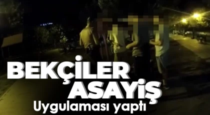 Bekçiler asayiş uygulaması yaptı