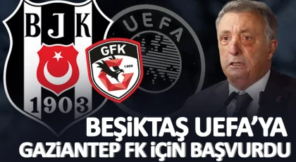 Beşiktaş resmen UEFA’ya Gaziantep FK için başvurdu