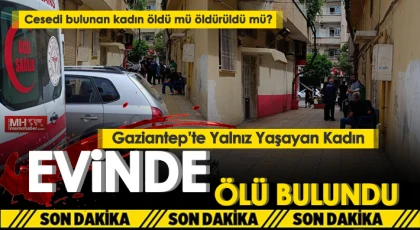 Cesedi bulunan kadın öldü mü öldürüldü mü?