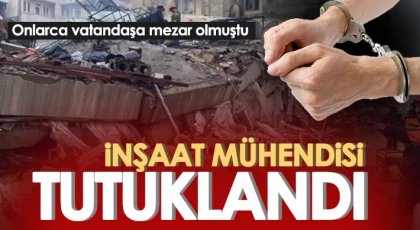 Depremde yıkılan binanın inşaat mühendisi tutuklandı