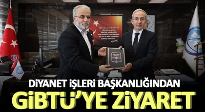 Diyanet İşleri Başkanlığından GİBTÜ’ye ziyaret