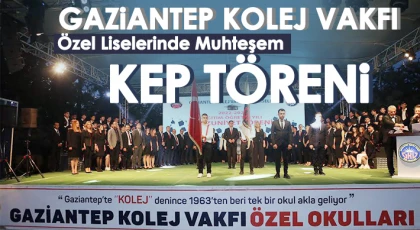 Gaziantep Kolej Vakfı Özel Liselerinde Muhteşem Kep Töreni