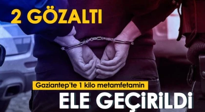 Gaziantep’te 1 kilo metamfetamin ele geçirildi: 2 gözaltı