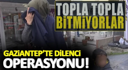 Gaziantep’te 17 dilenciye yasal işlem uygulandı