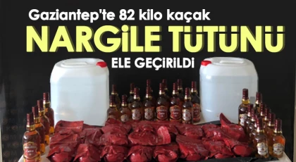 Gaziantep'te 82 kilo kaçak nargile tütünü ele geçirildi