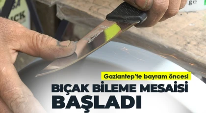 Gaziantep’te bayram öncesi bıçak bileme mesaisi başladı