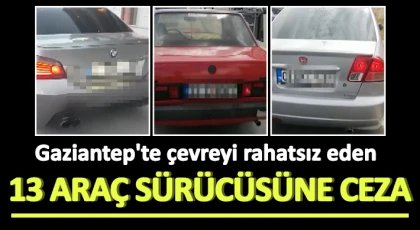 Gaziantep'te çevreyi rahatsız eden 13 araç sürücüsüne ceza