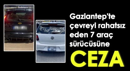 Gaziantep'te çevreyi rahatsız eden 7 araç sürücüsüne ceza