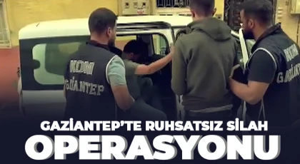 Gaziantep’te ruhsatsız silah operasyonu