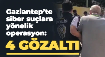 Gaziantep’te siber suçlara yönelik operasyon: 4 gözaltı