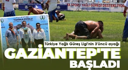 Gaziantep’te yağlı güreş müsabakaları başladı