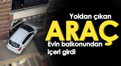 Gaziantep’te yoldan çıkan araç evin balkonundan içeri girdi
