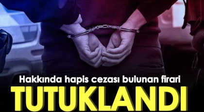 Hakkında hapis cezası bulunan firari tutuklandı