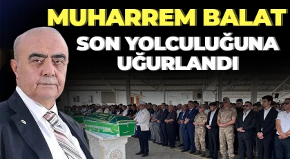 Muharrem Balat son yolculuğuna uğurlandı