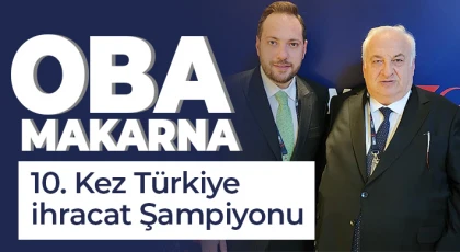 Oba Makarna 10. Kez Türkiye ihracat Şampiyonu