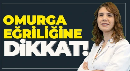 Omurga Eğriliğine (Skolyoz) Dikkat!