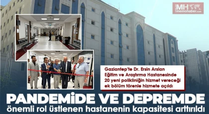 Pandemide ve depremde önemli rol üstlenen hastanenin kapasitesi arttırıldı