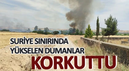 Suriye sınırında yükselen dumanlar korkuttu