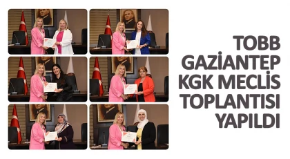 TOBB Gaziantep KGK meclis toplantısı yapıldı