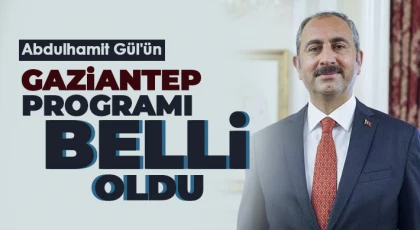 Abdulhamit Gül'ün Gaziantep Programı Belli Oldu