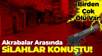 Akrabalar arasında silahlı kavga: 2 ölü