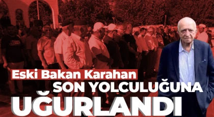 Eski Bakan Karahan, memleketi Gaziantep'te son yolculuğuna uğurlandı
