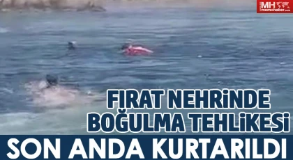 Fırat nehrinde boğulma tehlikesi geçiren genç son anda kurtarıldı