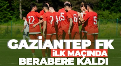 Gaziantep FK ilk maçında berabere kaldı