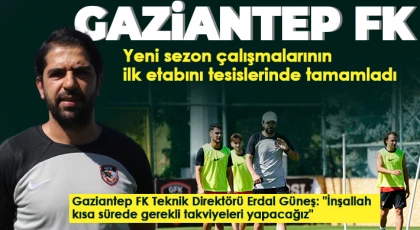 Gaziantep FK, yeni sezon çalışmalarının ilk etabını tesislerinde tamamladı