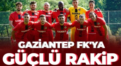 Gaziantep FK'nın Riva'da rakipleri kimler?