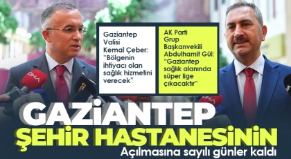 Gaziantep Şehir Hastanesinin açılmasına sayılı günler kaldı