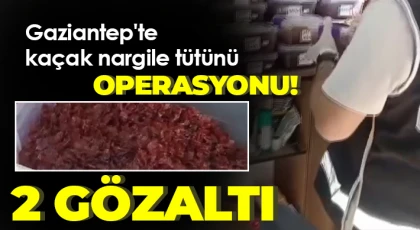 Gaziantep'te 28 kilo kaçak nargile tütünü ele geçirildi: 2 gözaltı